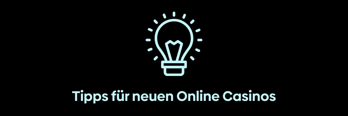 Tipps für das Glücksspiel in neuen Online Casinos